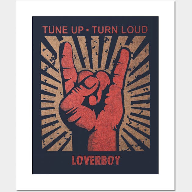 Tune up . Turn Loud Loverboy Wall Art by MenGemeyMashkan